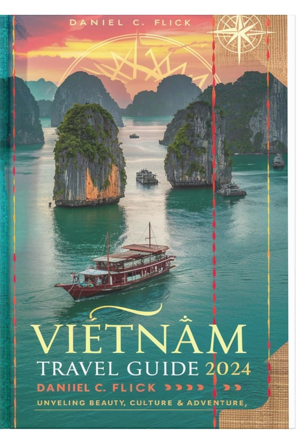 Vietnam Travel Guide 2024: Unveiling beauty, culture & adventure (full-color travel guide) Kindle Edition
